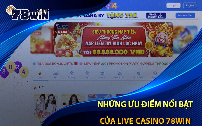 Những ưu điểm nổi bật của Live casino 78Win